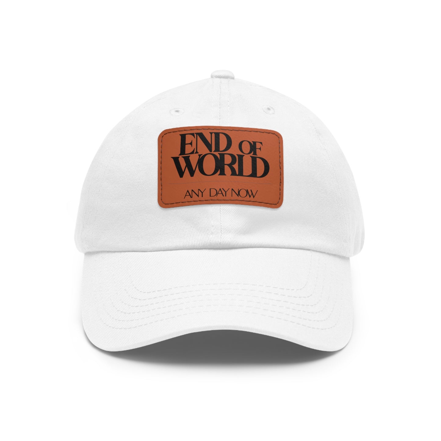 End of World Any Day Now Dad Hat with Leather Patch (Rectangle)