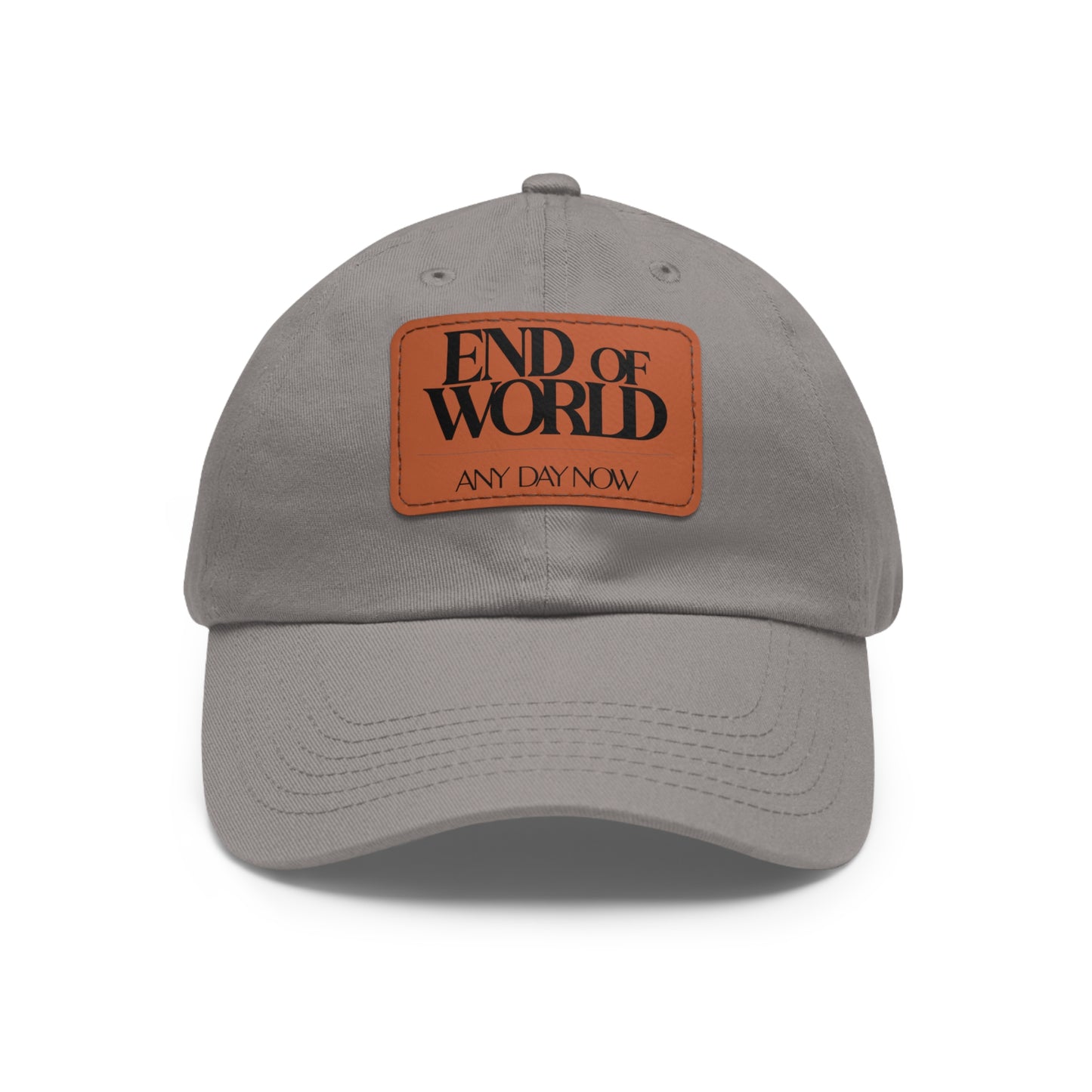 End of World Any Day Now Dad Hat with Leather Patch (Rectangle)