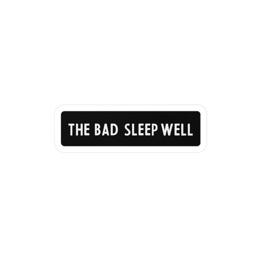 The Bad Sleep Well Kiss-Cut Vinyl Decals