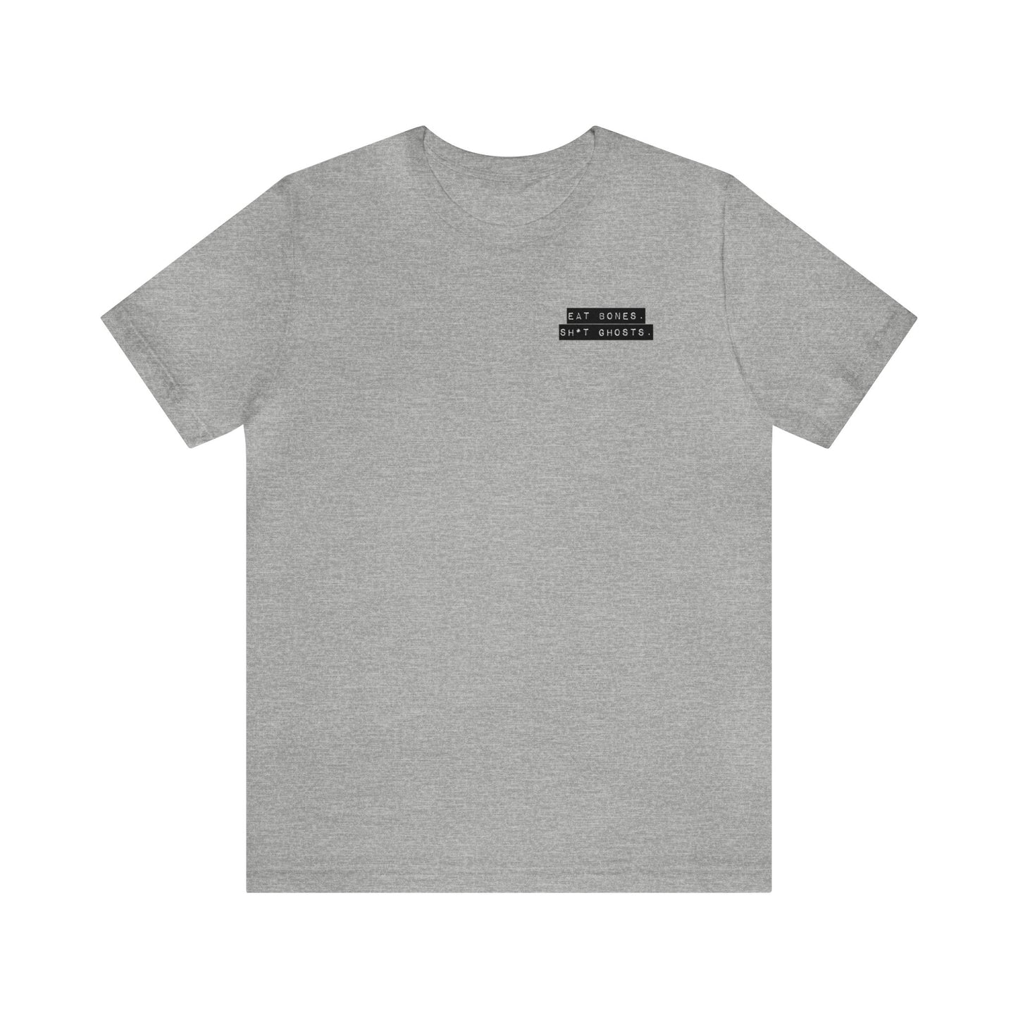 "Eat Bones. Sh*t Ghosts." Mantra Logo Unisex Jersey Short Sleeve Tee