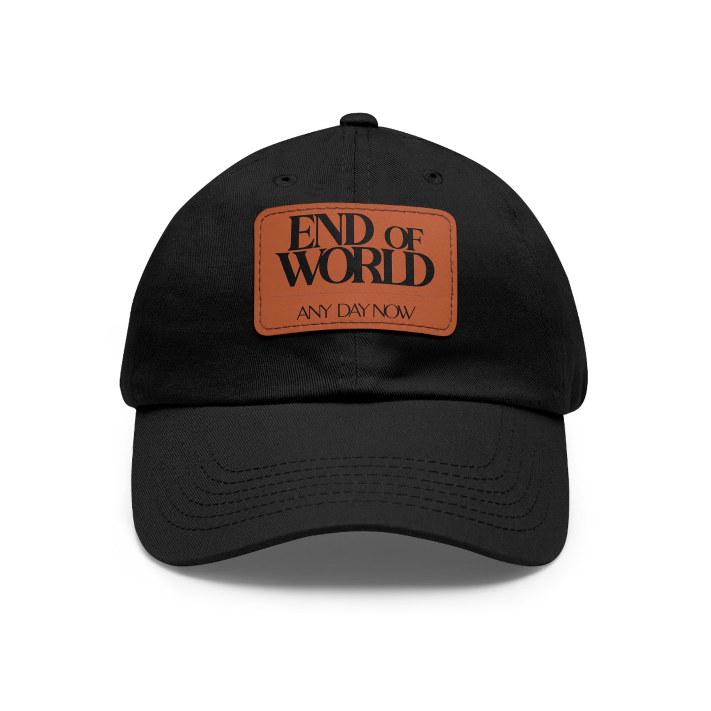 End of World Any Day Now Dad Hat with Leather Patch (Rectangle)