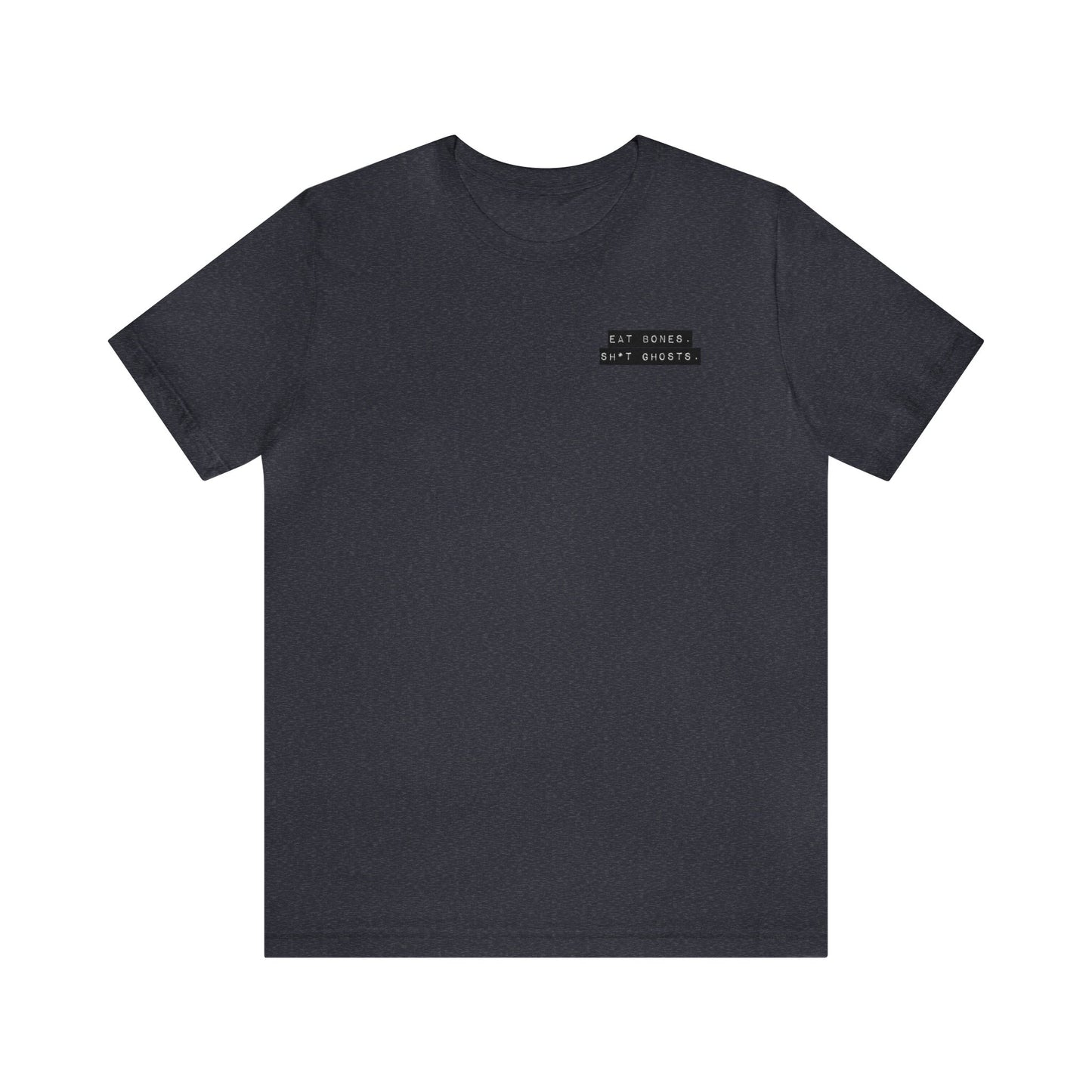 "Eat Bones. Sh*t Ghosts." Mantra Logo Unisex Jersey Short Sleeve Tee