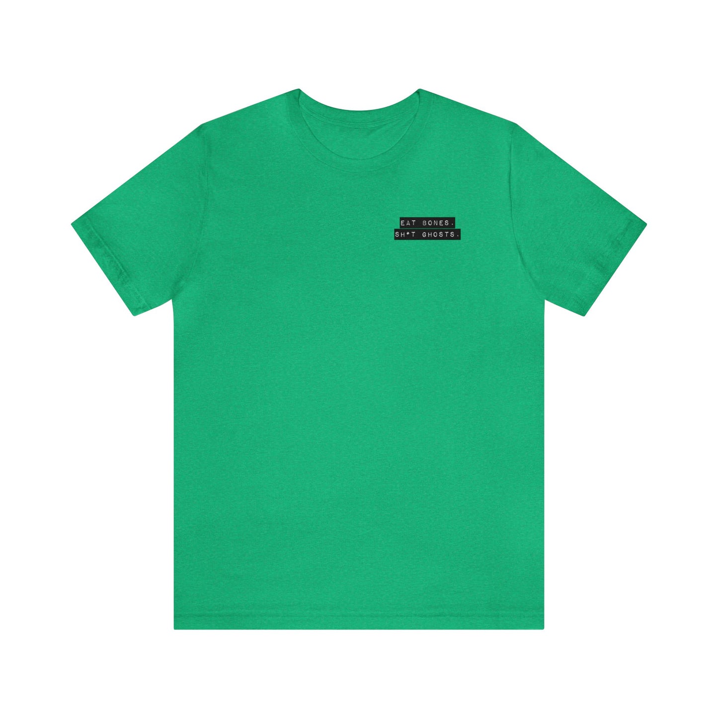 "Eat Bones. Sh*t Ghosts." Mantra Logo Unisex Jersey Short Sleeve Tee